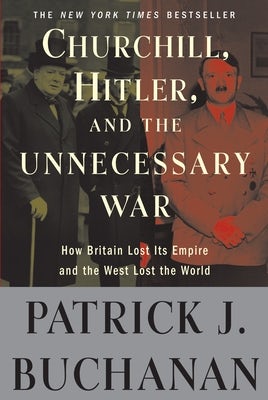 Cover image for Churchill, Hitler, and the Unnecessary War, isbn: 9780307405166