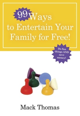 Cover image for 99 Ways to Entertain Your Family for Free!, isbn: 9780307458360