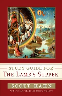 Cover image for Scott Hahn's Study Guide for the Lamb' S Supper, isbn: 9780307589057