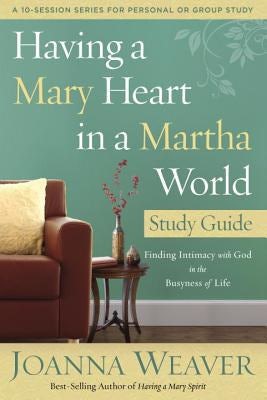 Cover image for Having a Mary Heart in a Martha World Study Guide, isbn: 9780307731609