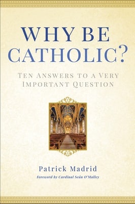 Cover image for Why Be Catholic?, isbn: 9780307986436