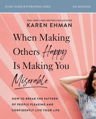 Cover image for When Making Others Happy Is Making You Miserable Bible Study Guide Plus Streaming Video, isbn: 9780310082767