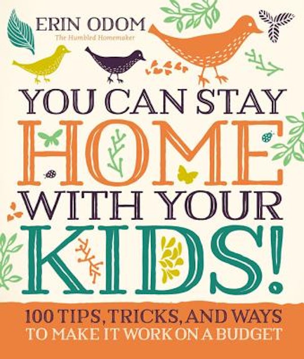 Cover image for You Can Stay Home with Your Kids!, isbn: 9780310083566