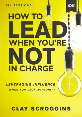 Cover image for How to Lead When You're Not in Charge Video Study, isbn: 9780310095958