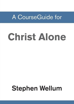 Cover image for A CourseGuide for Christ Alone, isbn: 9780310110187