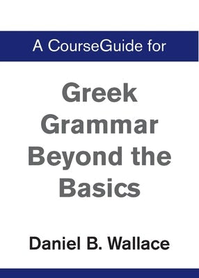 Cover image for A CourseGuide for Greek Grammar Beyond the Basics, isbn: 9780310110620