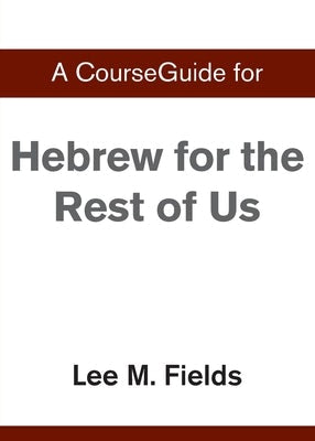Cover image for A CourseGuide for Hebrew for the Rest of Us, isbn: 9780310110644