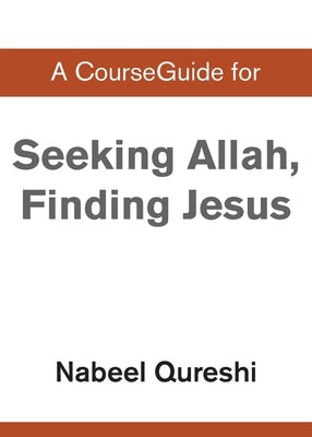 Cover image for A CourseGuide for Seeking Allah, Finding Jesus, isbn: 9780310110705