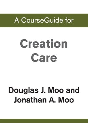 Cover image for A CourseGuide for Creation Care, isbn: 9780310110880