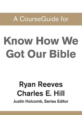 Cover image for A CourseGuide for Know How We Got Our Bible, isbn: 9780310110927