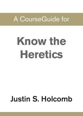 Cover image for A CourseGuide for Know the Heretics, isbn: 9780310110965