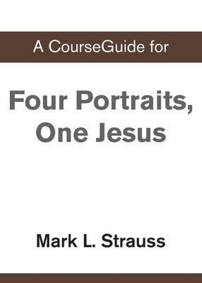 Cover image for A CourseGuide for Four Portraits, One Jesus, isbn: 9780310111122