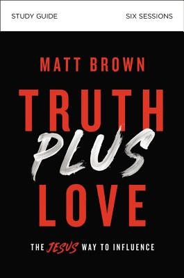 Cover image for Truth Plus Love Bible Study Guide, isbn: 9780310112334