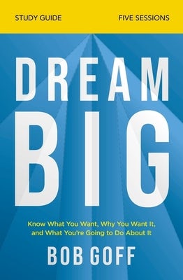 Cover image for Dream Big Bible Study Guide, isbn: 9780310121329