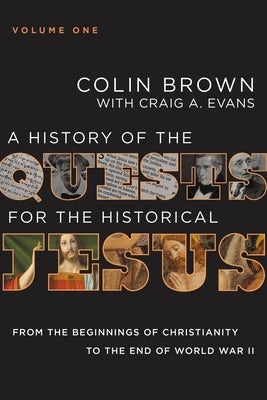 Cover image for A History of the Quests for the Historical Jesus, Volume 1, isbn: 9780310125488