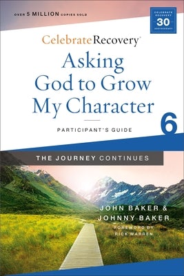 Cover image for Asking God to Grow My Character: The Journey Continues, Participant's Guide 6, isbn: 9780310131489