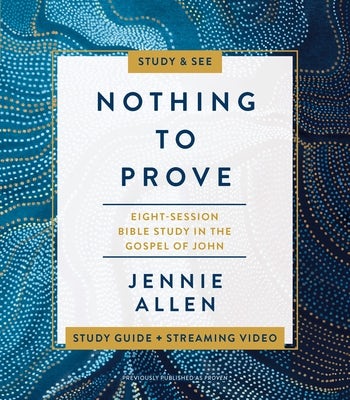 Cover image for Nothing to Prove Bible Study Guide Plus Streaming Video, isbn: 9780310141952