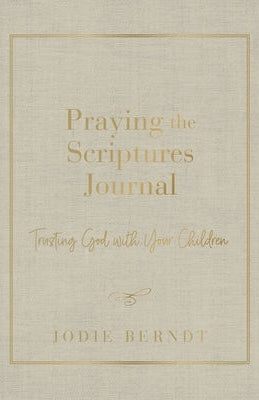 Cover image for Praying the Scriptures Journal, isbn: 9780310143451