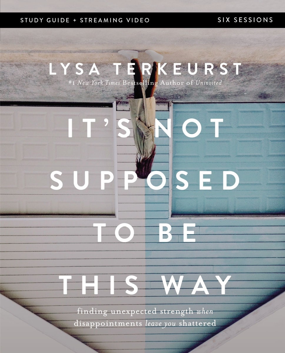 Cover image for It's Not Supposed to Be This Way Bible Study Guide Plus Streaming Video, isbn: 9780310146711