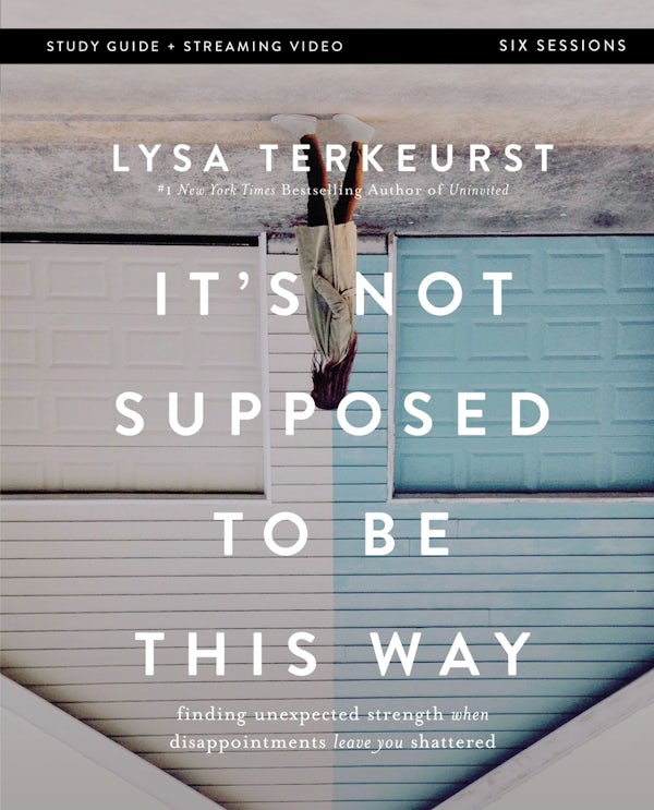 Cover image for It's Not Supposed to Be This Way Bible Study Guide Plus Streaming Video, isbn: 9780310146711