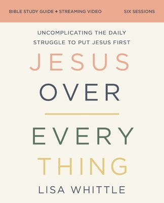 Cover image for Jesus Over Everything Bible Study Guide Plus Streaming Video, Updated Edition, isbn: 9780310146773