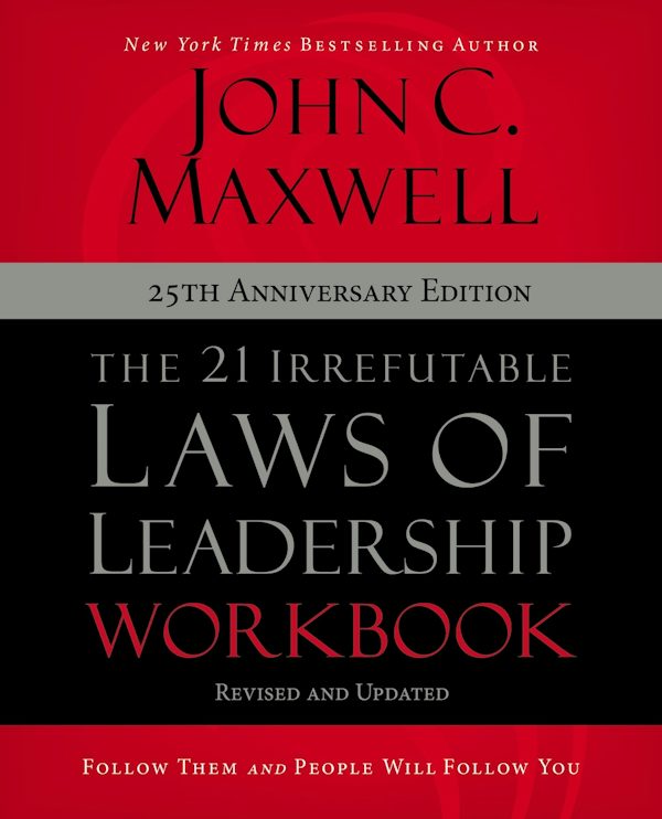 Cover image for The 21 Irrefutable Laws of Leadership Workbook 25th Anniversary Edition, isbn: 9780310159490
