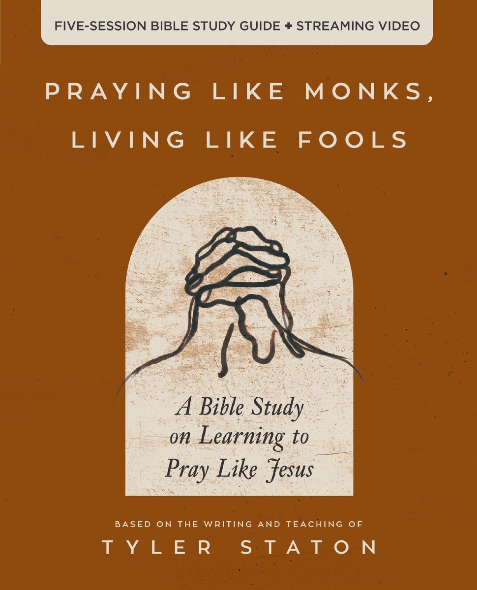 Cover image for Praying Like Monks, Living Like Fools Bible Study Guide Plus Streaming Video, isbn: 9780310166160