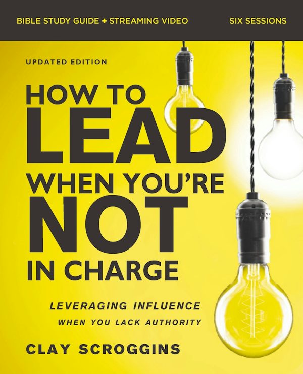Cover image for How to Lead When You're Not in Charge Bible Study Guide Plus Streaming Video, Updated Edition, isbn: 9780310183891