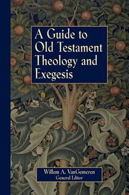 Cover image for A Guide to Old Testament Theology and Exegesis, isbn: 9780310231936
