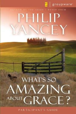 Cover image for What's So Amazing about Grace? Participant's Guide, isbn: 9780310233251