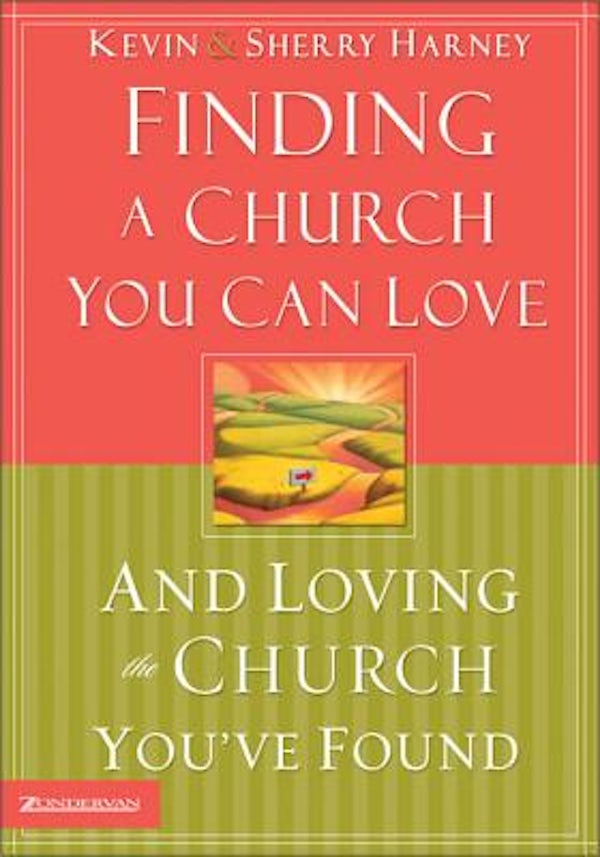Cover image for Finding a Church You Can Love and Loving the Church You've Found, isbn: 9780310246794