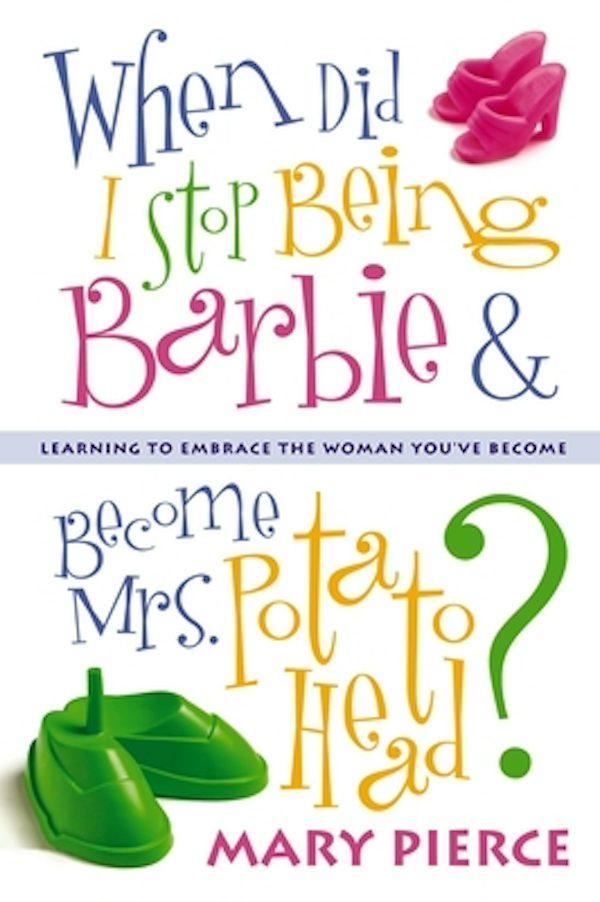 Cover image for When Did I Stop Being Barbie and Become Mrs. Potato Head?, isbn: 9780310248569