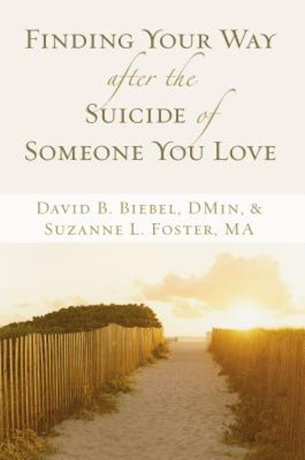 Cover image for Finding Your Way After the Suicide of Someone You Love, isbn: 9780310257578