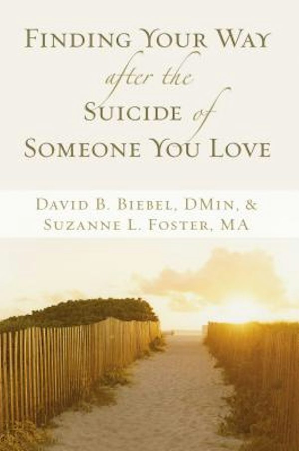 Cover image for Finding Your Way After the Suicide of Someone You Love, isbn: 9780310257578
