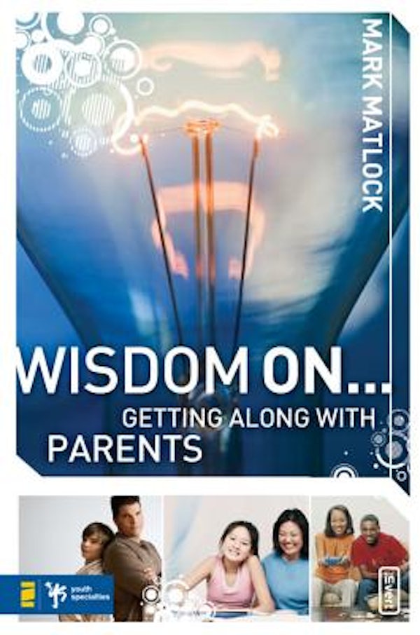 Cover image for Wisdom on ... Getting Along with Parents, isbn: 9780310279297