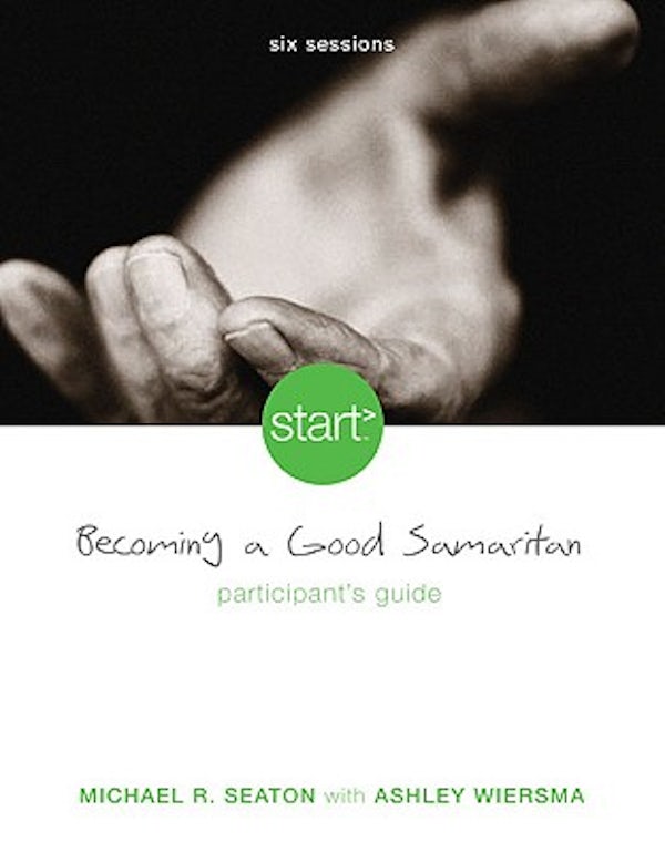 Cover image for Start Becoming a Good Samaritan Participant's Guide, isbn: 9780310285045