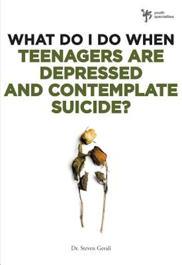 Cover image for What Do I Do When Teenagers Are Depressed and Contemplate Suicide?, isbn: 9780310291961