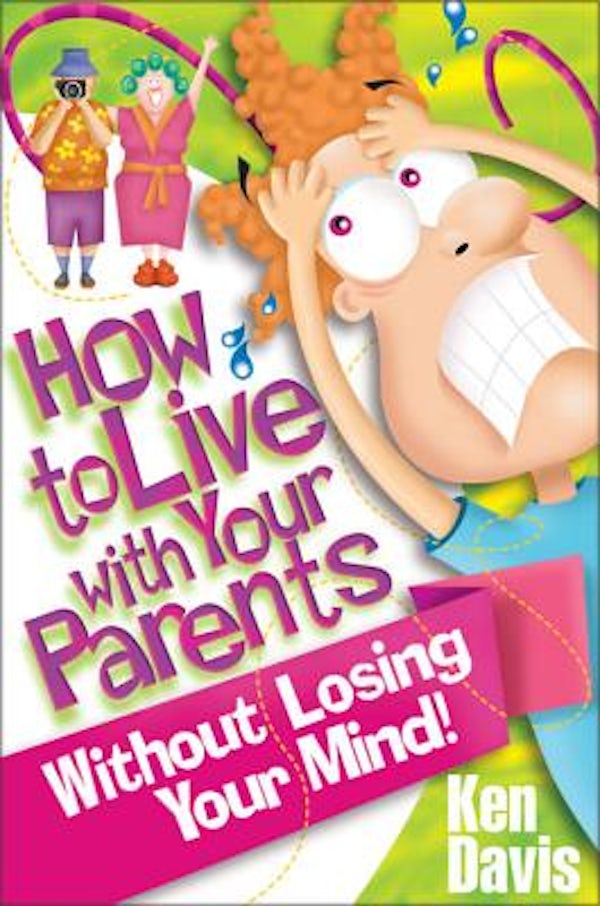 Cover image for How to Live with Your Parents Without Losing Your Mind, isbn: 9780310323310