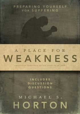 Cover image for A Place for Weakness, isbn: 9780310327400