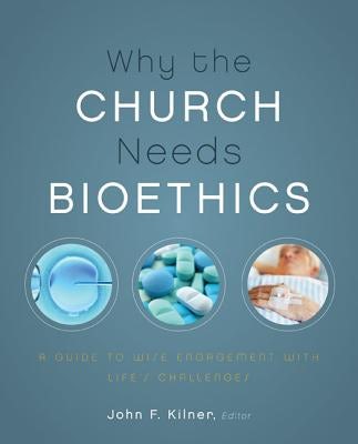 Cover image for A Why the Church Needs Bioethics, isbn: 9780310328520