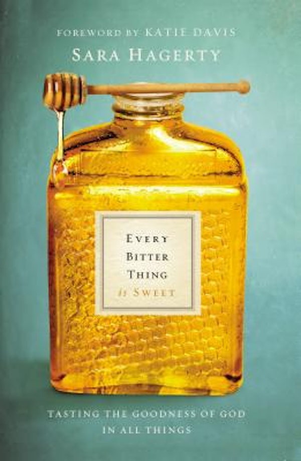Cover image for Every Bitter Thing Is Sweet, isbn: 9780310345183