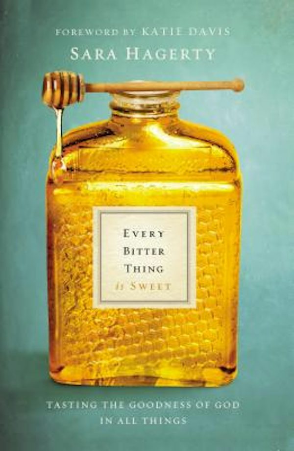 Cover image for Every Bitter Thing Is Sweet, isbn: 9780310345183