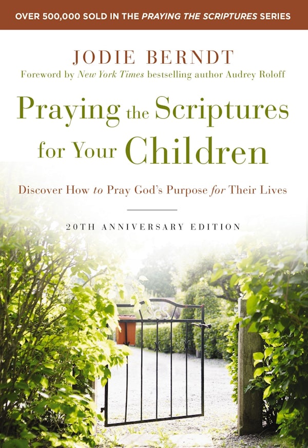 Cover image for Praying the Scriptures for Your Children 20th Anniversary Edition, isbn: 9780310361497