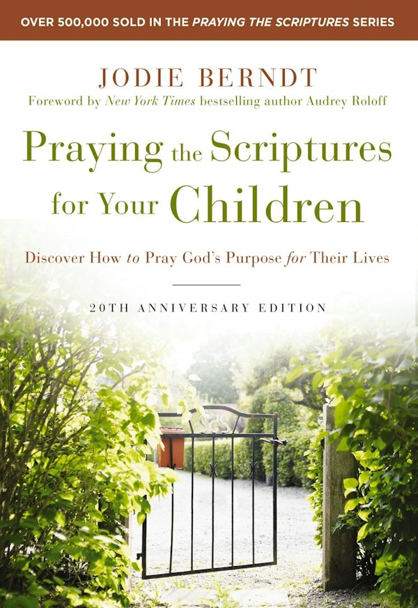 Cover image for Praying the Scriptures for Your Children 20th Anniversary Edition, isbn: 9780310361497
