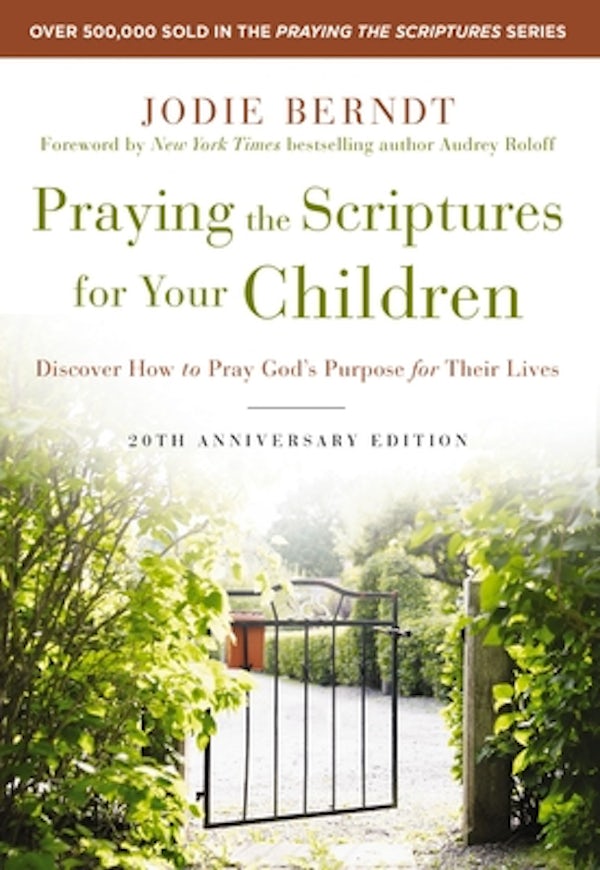 Cover image for Praying the Scriptures for Your Children 20th Anniversary Edition, isbn: 9780310361527