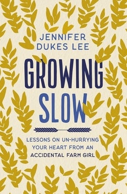 Cover image for The Growing Slow, isbn: 9780310363132