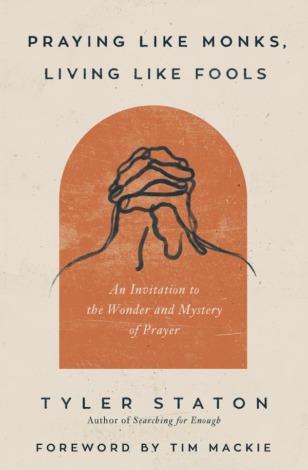 Cover image for Praying Like Monks, Living Like Fools, isbn: 9780310365358