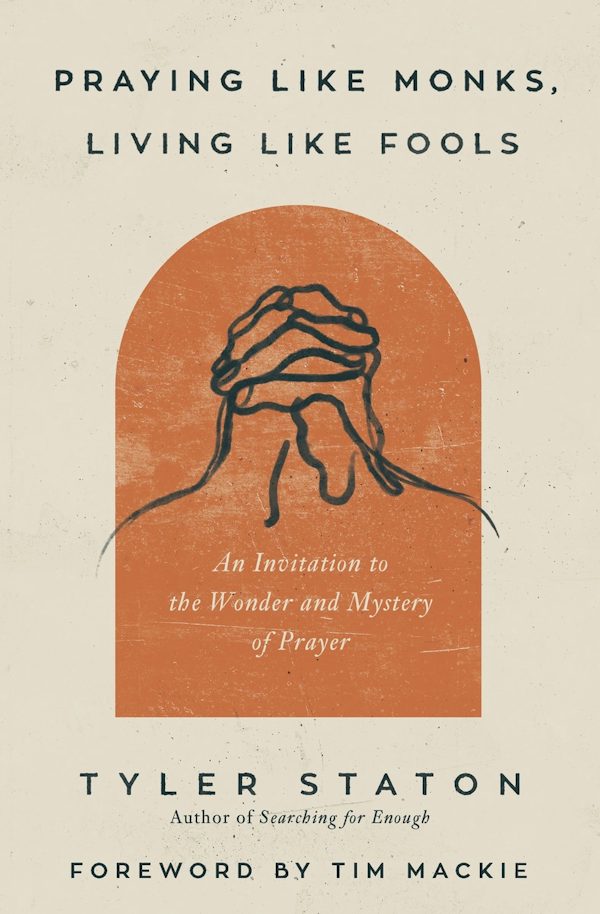 Cover image for Praying Like Monks, Living Like Fools, isbn: 9780310365358