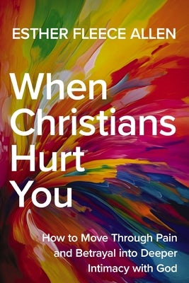 Cover image for When Christians Hurt You, isbn: 9780310370048