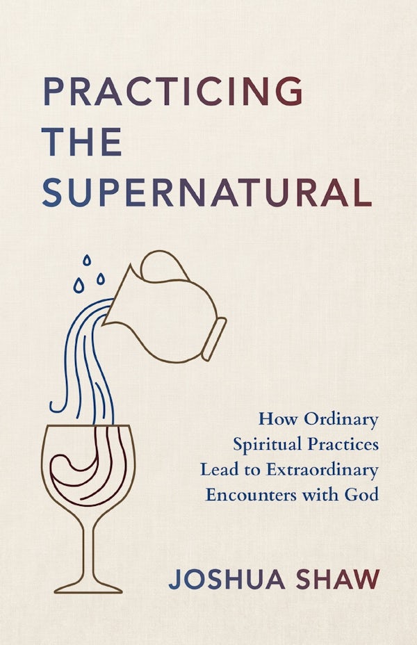 Cover image for Practicing the Supernatural, isbn: 9780310372257